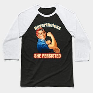 NEVERTHELESS she persisted Baseball T-Shirt